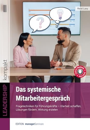 Laxy, René. Das systemische Mitarbeitergespräch - Fragetechniken für Führungskräfte - Klarheit schaffen, Lösungen fördern, Wirkung erzielen. managerSeminare Verl.GmbH, 2026.