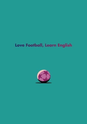 Bailey, Mark. English Language Learner Notebook II - Love Football, Learn English. HATRIQA Limited, 2025.