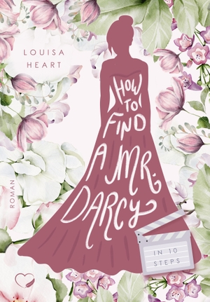 Heart, Louisa. How to find a Mr Darcy in Ten Steps - Haters-to-Lovers Liebesroman. NOVA MD, 2023.