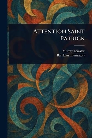 Leinster, Murray / Bernklau. Attention Saint Patrick. Creative Media Partners, LLC, 2025.