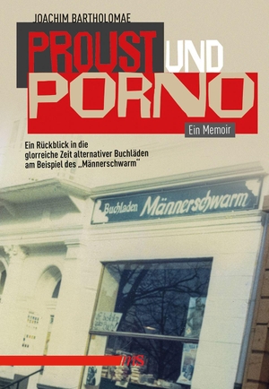 Bartholomae, Joachim. Proust und Porno - Ein Rückblick in die glorreiche Zeit alternativer Buchläden am Beispiel des "Männerschwarm". Männerschwarm Verlag, 2026.
