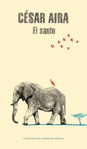 Aira, Cesar. El Santo / The Saint. Prh Grupo Editorial, 2015.