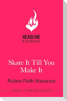 Skate It Till You Make It