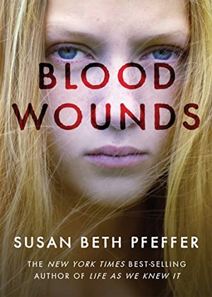 Pfeffer, Susan Beth. Blood Wounds. HarperCollins, 2012.