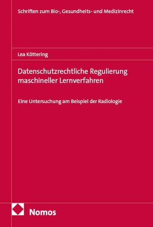 Köttering, Lea. Datenschutzrechtliche Regulierung maschineller Lernverfahren - Eine Untersuchung am Beispiel der Radiologie. Nomos Verlags GmbH, 2026.