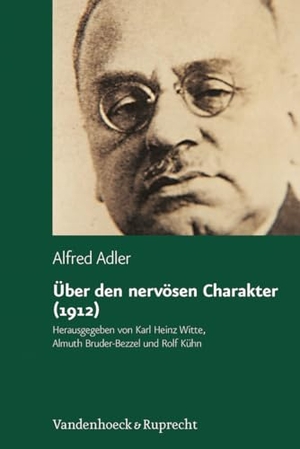 Adler, Alfred. Über den nervösen Charakter (1912) - Grundzüge einer vergleichenden Individualpsychologie und Psychotherapie. Vandenhoeck + Ruprecht, 2008.