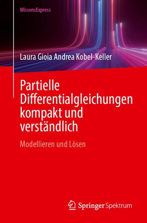 Kobel-Keller, Laura Gioia Andrea. Partielle Differentialgleichungen kompakt und verständlich - Modellieren und Lösen. Springer-Verlag GmbH, 2026.