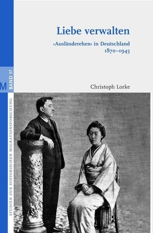Lorke, Christoph. Liebe verwalten - "Ausländerehen" in Deutschland 1870-1945. Brill I  Schoeningh, 2020.
