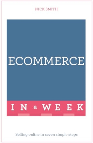 Smith, Nick. eCommerce In A Week. Hachette UK Distribution, 2019.