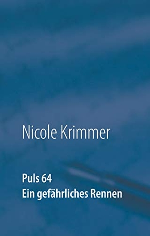 Krimmer, Nicole. Puls 64 - Ein gefährliches Rennen. Books on Demand, 2020.