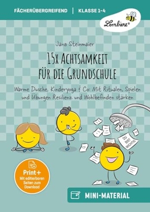 Steinmaier, Jana. 15x Achtsamkeit für die Grundschule - Warme Dusche, Kinderyoga & Co: Mit Ritualen, Spielen und Übungen Resilienz und Wohlbefinden stärken (1. bis 4. Klasse). Lernbiene Verlag i.d. AAP, 2025.