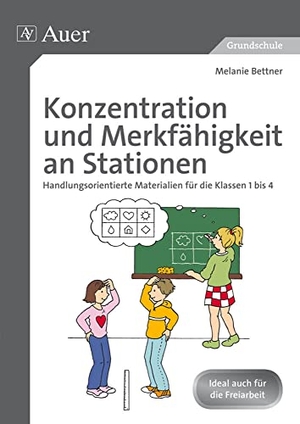 Bettner, Melanie. Konzentration und Merkfähigkeit an Stationen - Handlungsorientierte Materialien für die Klassen 1 bis 4. Auer Verlag i.d.AAP LW, 2014.