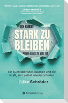 Die Kunst, stark zu bleiben, wenn alles zu viel ist