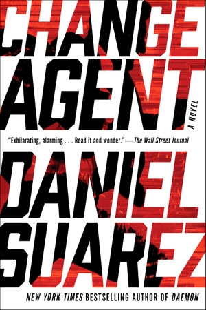Suarez, Daniel. Change Agent - A Novel. Penguin LLC  US, 2018.