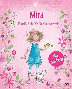 Pfesdorf, Elke. Mira - Himmlische Briefe für eine Prinzessin. Mit Stickern. SCM Brockhaus, R., 2021.