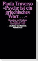 'Psyche ist ein griechisches Wort . . .'