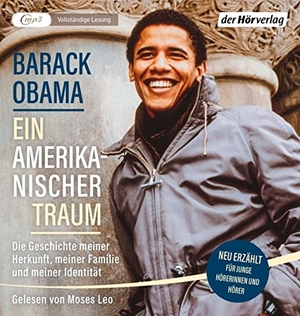 Obama, Barack. Ein amerikanischer Traum (Neu erzählt für junge Hörerinnen und Hörer) - Die Geschichte meiner Herkunft, meiner Familie und meiner Identität. Hoerverlag DHV Der, 2022.