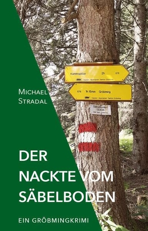 Stradal, Michael. Der Nackte vom Säbelboden - Ein Gröbmingkrimi. Buchschmiede, 2021.