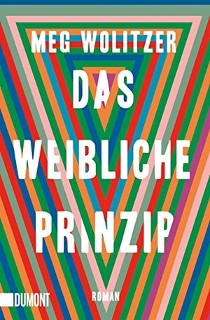 Wolitzer, Meg. Das weibliche Prinzip - Roman. DuMont Buchverlag GmbH, 2019.