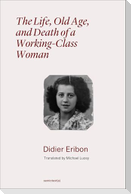 The Life, Old Age, and Death of a Working-Class Woman