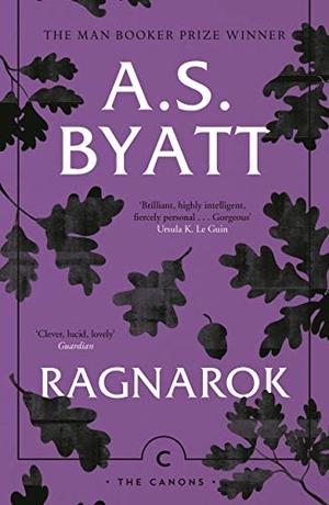 Byatt, A. S.. Ragnarok - The End of the Gods. Canongate Books, 2019.