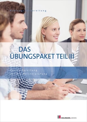 Semper, Lothar / Bernhard Gress. Das Übungspaket Teil III - Variante 1 + 2 - Zur Vorbereitung auf die Meisterprüfung Teil III. Holzmann Medien, 2026.