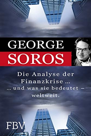 Soros, George. Die Analyse der Finanzkrise - ... und was sie bedeutet - weltweit. FinanzBuch, 2009.