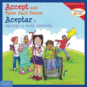 Meiners, Cheri J. Accept and Value Each Person / Aceptar Y Valorar a Cada Persona. Free Spirit Publishing, 2023.