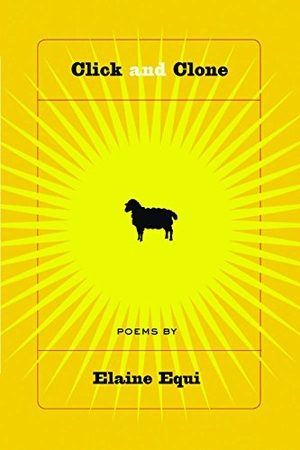 Equi, Elaine. Click and Clone. Coffee House Press, 2011.