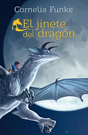 Funke, Cornelia Caroline. El jinete del dragón. Siruela, 2017.