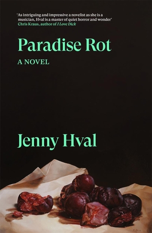 Hval, Jenny. Paradise Rot - A Novel. Verso Books, 2024.
