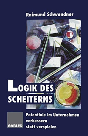 Logik des Scheiterns - Potentiale im Unternehmen verbessern statt verspielen. Gabler Verlag, 2012.