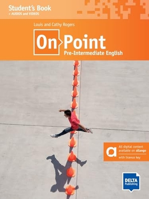 Rogers, Louis / Cathy Rogers. On Point B1 Pre-Intermediate English - Hybrid Edition allango - Student's Book with audios and videos including allango licence key (24 months). Delta Publishing, 2024.