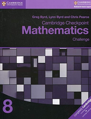 Byrd, Greg / Byrd, Lynn et al. Cambridge Checkpoint Mathematics Challenge Workbook 8. Cambridge University Press, 2017.