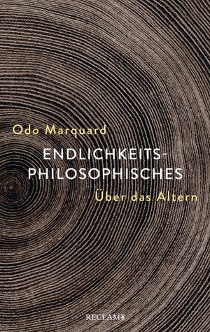 Marquard, Odo. Endlichkeitsphilosophisches - Über das Altern. Reclam Philipp Jun., 2021.