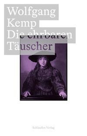 Kemp, Wolfgang. Die ehrbaren Täuscher - Rembrandt und Descartes im Jahr 1641. Schlaufen Verlag, 2023.
