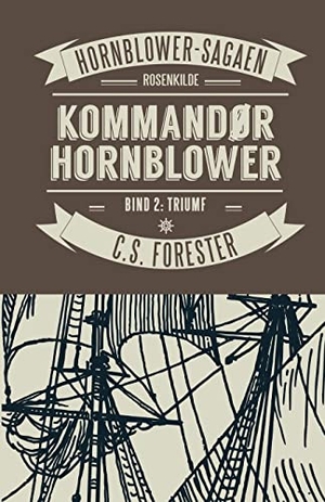 Forester, C. S.. Kommandør Hornblower. Bind 2. Bod Third Party Titles, 2016.