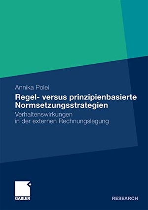 Polei, Annika. Regel- versus prinzipienbasierte Normsetzungsstrategien - Verhaltenswirkungen in der externen Rechnungslegung. Gabler Verlag, 2009.