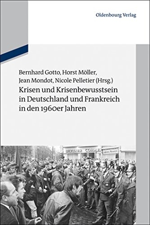 Gotto, Bernhard / Nicole Pelletier et al (Hrsg.). Krisen und Krisenbewusstsein in Deutschland und Frankreich in den 1960er Jahren. De Gruyter Oldenbourg, 2012.
