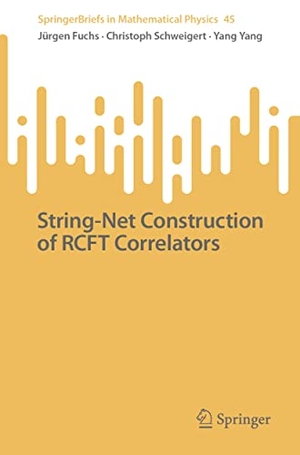 Fuchs, Jürgen / Yang, Yang et al. String-Net Construction of RCFT Correlators. Springer International Publishing, 2023.
