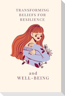 Transforming Beliefs For Resilience and Well-Being