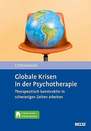 Chmielewski, Fabian. Globale Krisen in der Psychotherapie - Therapeutisch konstruktiv in schwierigen Zeiten arbeiten. Mit E-Book inside und Arbeitsmaterial. Psychologie Verlagsunion, 2023.