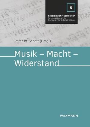 Schatt, Peter W. (Hrsg.). Musik - Macht - Widerstand. Waxmann Verlag GmbH, 2022.