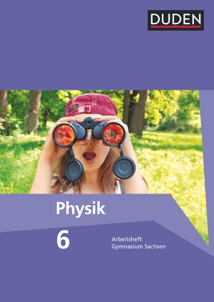Gau, Barbara / Kunert, Günter et al. Duden Physik 6. Schuljahr. Arbeitsheft Gymnasium Sachsen. Duden Schulbuch, 2013.