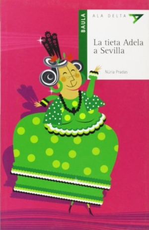Pradas, Núria. La tieta Adela a Sevilla. Edicions Baula, 2007.