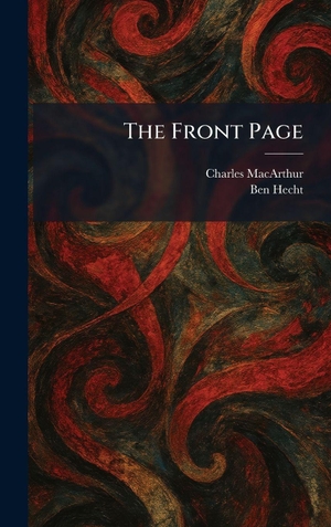 Macarthur, Charles / Ben Hecht. The Front Page. Creative Media Partners, LLC, 2026.