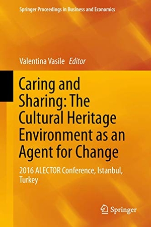 Vasile, Valentina (Hrsg.). Caring and Sharing: The Cultural Heritage Environment as an Agent for Change - 2016 ALECTOR Conference, Istanbul, Turkey. Springer International Publishing, 2018.