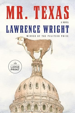 Wright, Lawrence. Mr. Texas - A novel. Random House, 2023.