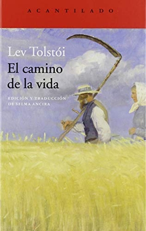 Tolstoj, Lev Nikolaevi? / Lev Tolstói. El camino de la vida. Acantilado, 2019.