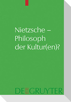 Nietzsche - Philosoph der Kultur(en)?